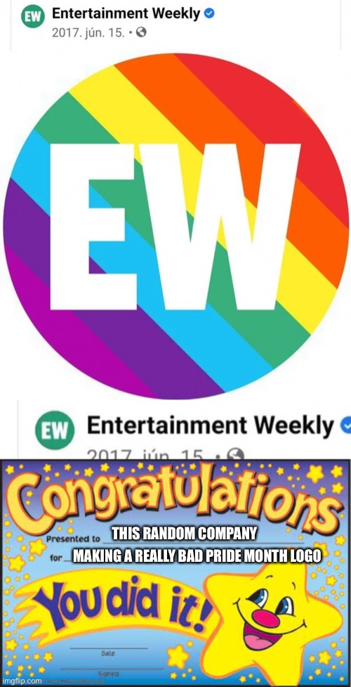 A very poor design choice | THIS RANDOM COMPANY; MAKING A REALLY BAD PRIDE MONTH LOGO | image tagged in memes,happy star congratulations | made w/ Imgflip meme maker