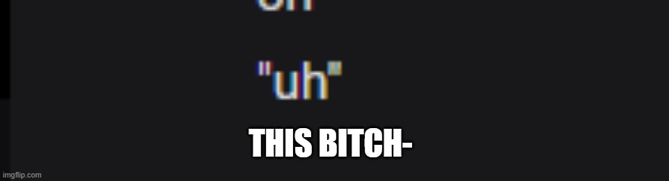 THIS BITCH- | made w/ Imgflip meme maker