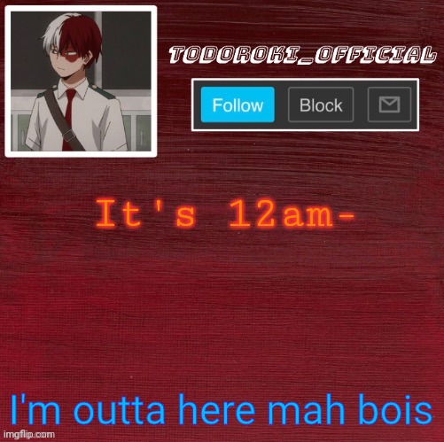 Gn... Or should I say Gm? | It's 12am-; I'm outta here mah bois | made w/ Imgflip meme maker