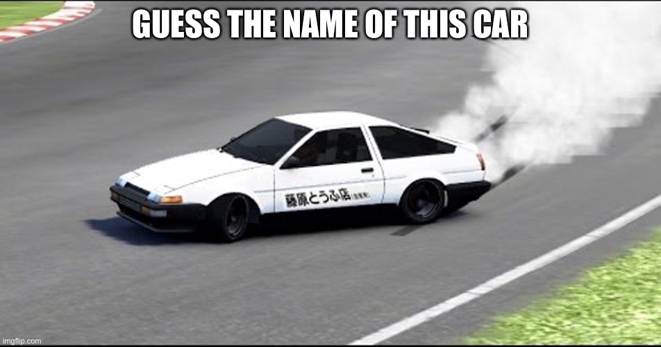 GUESS THE NAME OF THIS CAR | made w/ Imgflip meme maker