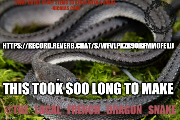 hope you like it | HTTPS://RECORD.REVERB.CHAT/S/WFVLPKZR9GRFMM0FE1JJ; THIS TOOK SOO LONG TO MAKE | image tagged in bonjour | made w/ Imgflip meme maker