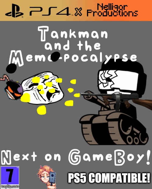 Tankman and the Meme-pocalypse! Out now for $49.99 in America, €29.99 in Europe and £69.99 in Britain! Now out on PS4 - 5 after  | PS5 COMPATIBLE! | image tagged in memes,gifs,pie charts,charts,donut charts,bar charts | made w/ Imgflip meme maker