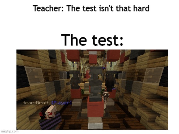 Why I can't complete this level on Hypixel housing parkour. | Teacher: The test isn't that hard; The test: | image tagged in parkour,minecraft memes,minecraft | made w/ Imgflip meme maker