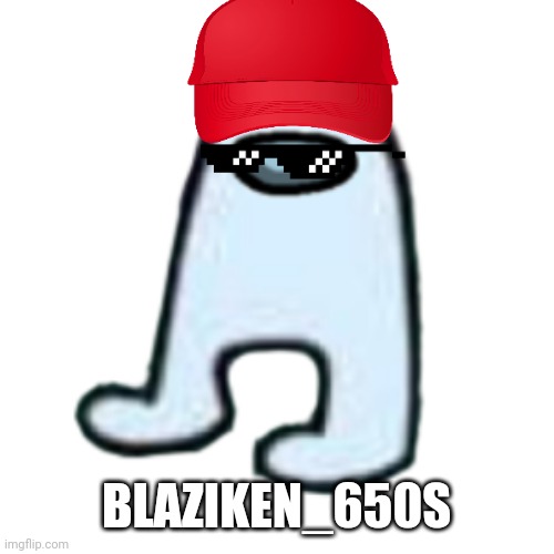 AMOGUS | BLAZIKEN_650S | image tagged in amogus | made w/ Imgflip meme maker
