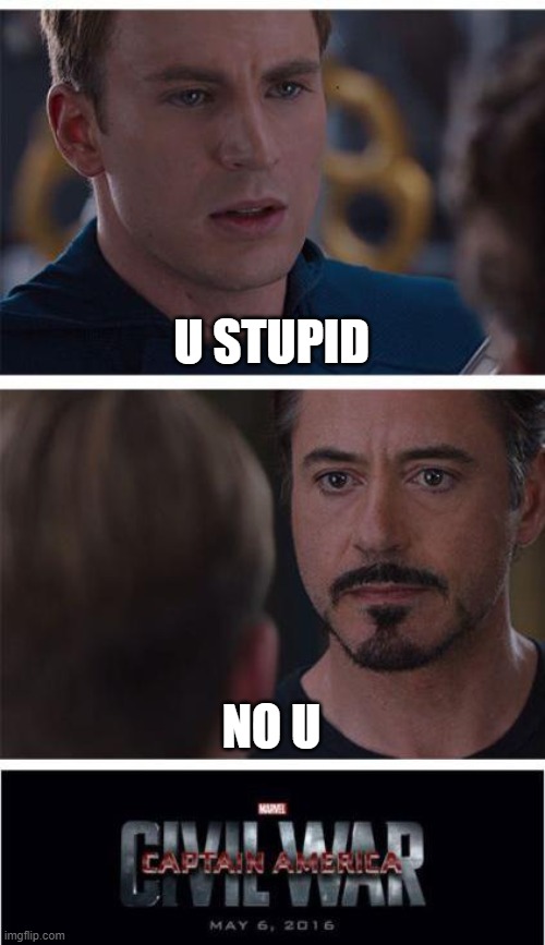 Marvel Civil War 1 | U STUPID; NO U | image tagged in memes,marvel civil war 1 | made w/ Imgflip meme maker