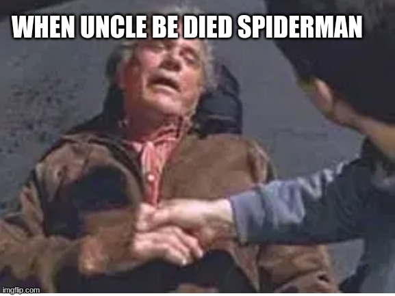 WHEN UNCLE BE DIED SPIDERMAN | made w/ Imgflip meme maker