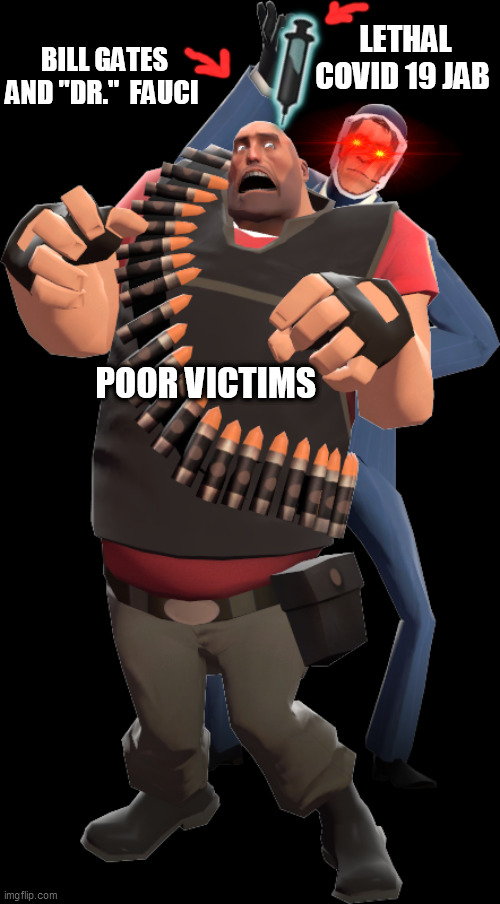 Lethal COVID19 jab  You are all going to die | LETHAL COVID 19 JAB; BILL GATES AND "DR."  FAUCI; POOR VICTIMS | image tagged in tf2 back stabbed heavy,we are all going to die,lethal covid19 jab,oh wow are you actually reading these tags | made w/ Imgflip meme maker