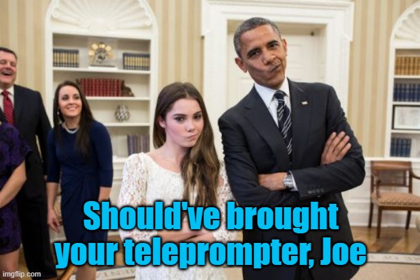 Maroney And Obama Not Impressed Meme | Should've brought your teleprompter, Joe | image tagged in memes,maroney and obama not impressed | made w/ Imgflip meme maker