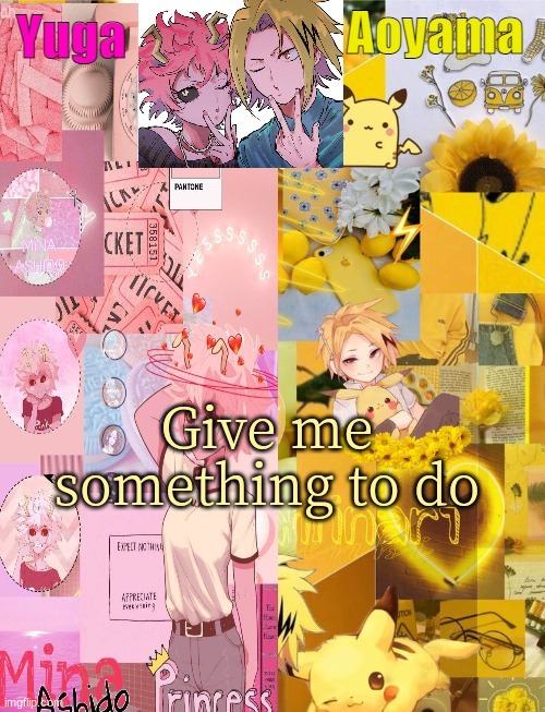 Mina and Denki Temp (tysm Yachi) | Give me something to do | image tagged in mina and denki temp tysm yachi | made w/ Imgflip meme maker