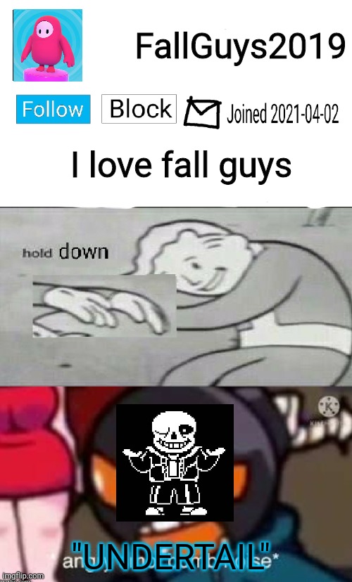 (mod note: do you even know what "undertail" is? | FallGuys2019; I love fall guys; "UNDERTAIL" | image tagged in thegoodperson announcement template | made w/ Imgflip meme maker