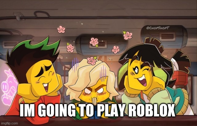 lloyd mad | IM GOING TO PLAY ROBLOX | image tagged in lloyd mad | made w/ Imgflip meme maker