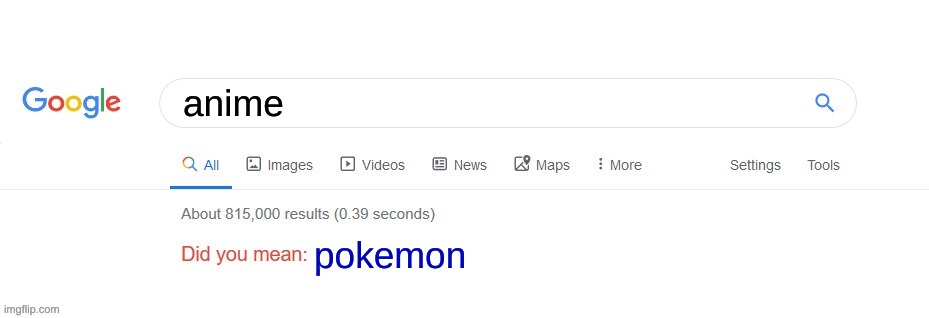 google search bar be like | anime; pokemon | image tagged in did you mean | made w/ Imgflip meme maker