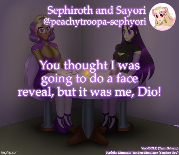 Face reveals be like | You thought I was going to do a face reveal, but it was me, Dio! | image tagged in yuri and kashiko murasaki | made w/ Imgflip meme maker