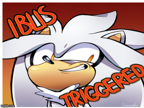 Iblis triggered | image tagged in iblis triggered,silver the hedgehog | made w/ Imgflip meme maker
