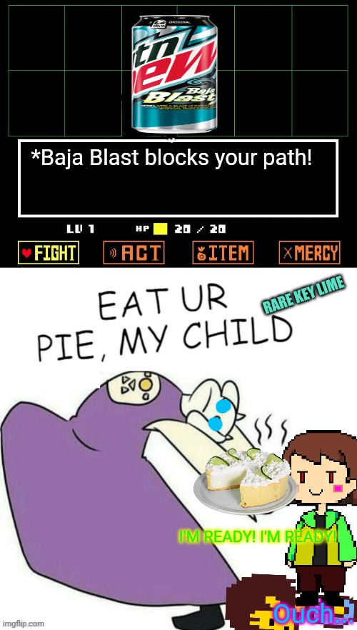 Chara wants that pie! | *Baja Blast blocks your path! RARE KEY LIME; I'M READY! I'M READY! Ouch... | image tagged in toriel makes pies,chara,pie,mountain dew,baja blast,undertale | made w/ Imgflip meme maker