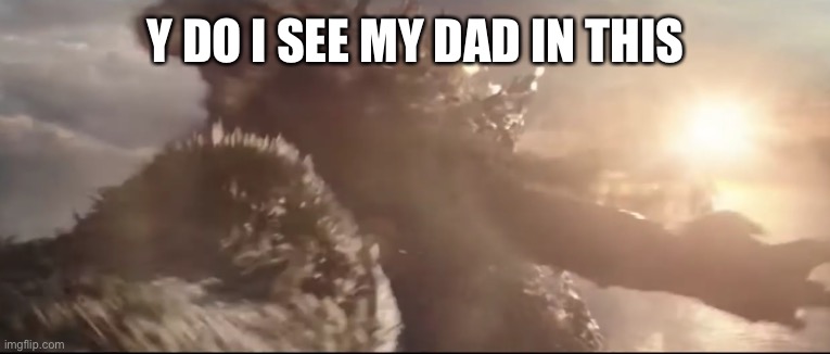 Not really but has happened once | Y DO I SEE MY DAD IN THIS | image tagged in zilla smack | made w/ Imgflip meme maker