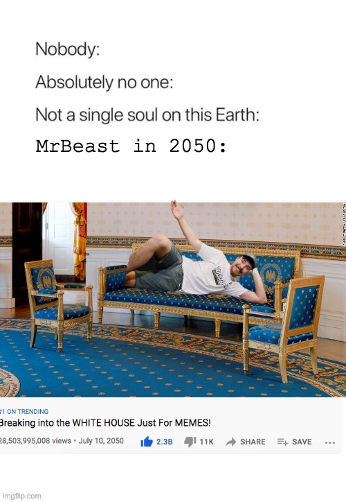 MrBeast in 2050: | image tagged in memes,mrbeast,oh wow are you actually reading these tags,white house,drake hotline bling,blank white template | made w/ Imgflip meme maker