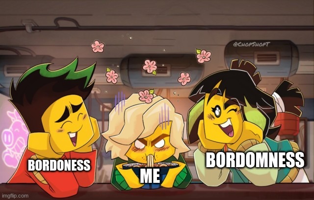 lloyd mad | BORDOMNESS; BORDONESS; ME | image tagged in lloyd mad | made w/ Imgflip meme maker