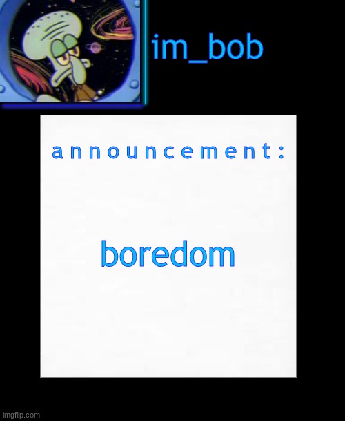 boredom | boredom | image tagged in boredom | made w/ Imgflip meme maker
