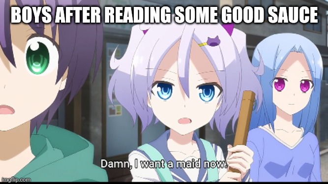 Comment some good wholesome sauce | BOYS AFTER READING SOME GOOD SAUCE | image tagged in hentai,sauce,anime,tonikawa | made w/ Imgflip meme maker