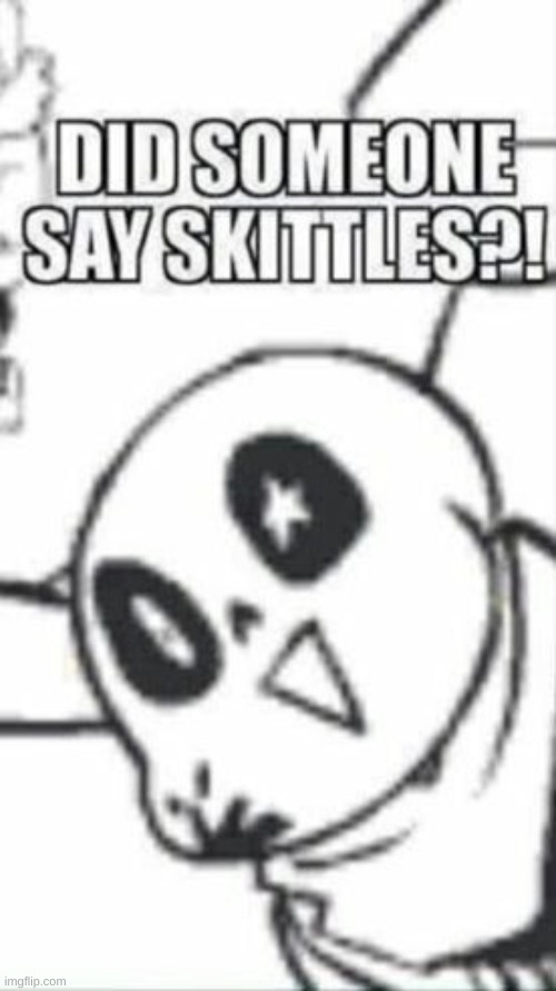 DID SOMEONE SAY "SKITTLES"!? | made w/ Imgflip meme maker