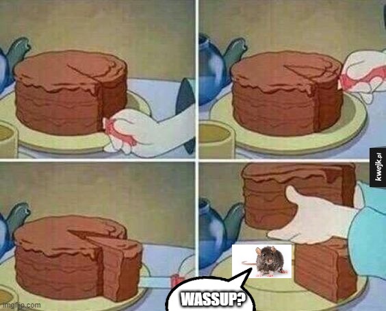 cake slice | WASSUP? | image tagged in cake slice | made w/ Imgflip meme maker