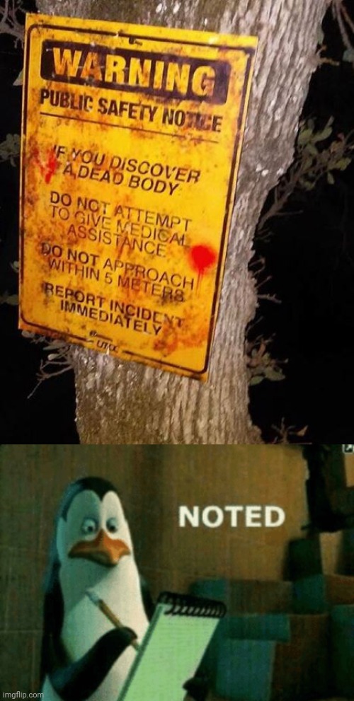 Public safety notice warning | image tagged in noted,dead,body,dark humor,memes,warning sign | made w/ Imgflip meme maker