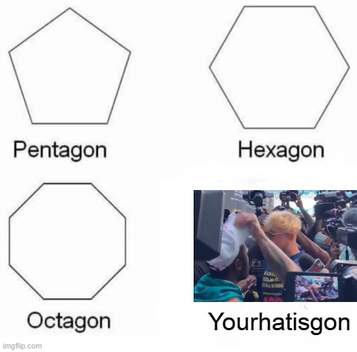 BWAHAHAHAHA |  Yourhatisgon | image tagged in memes,pentagon hexagon octagon,boxing,jake paul,logan paul | made w/ Imgflip meme maker