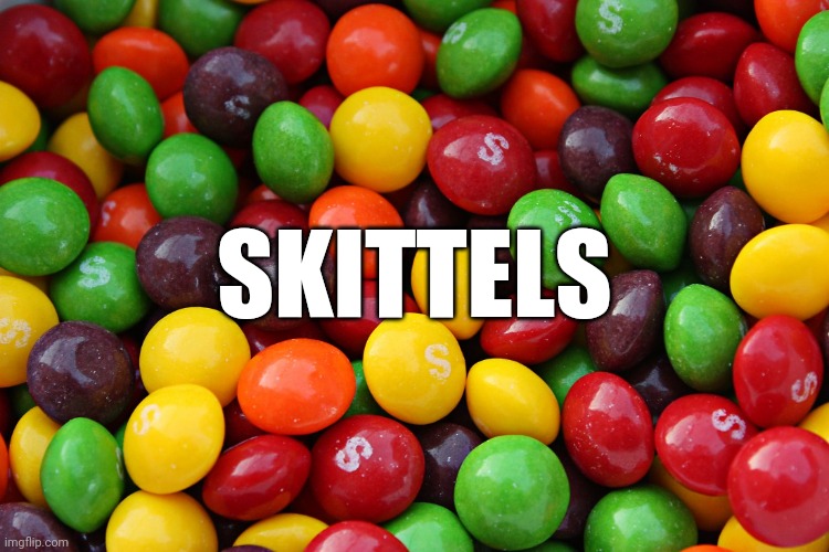 skittles | SKITTELS | image tagged in skittles | made w/ Imgflip meme maker