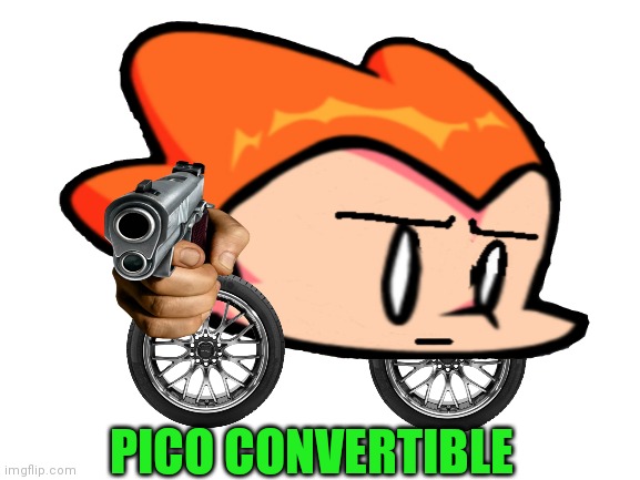 Picar | PICO CONVERTIBLE | image tagged in pico,convertible,lets go,fnf,funny memes,shitpost | made w/ Imgflip meme maker