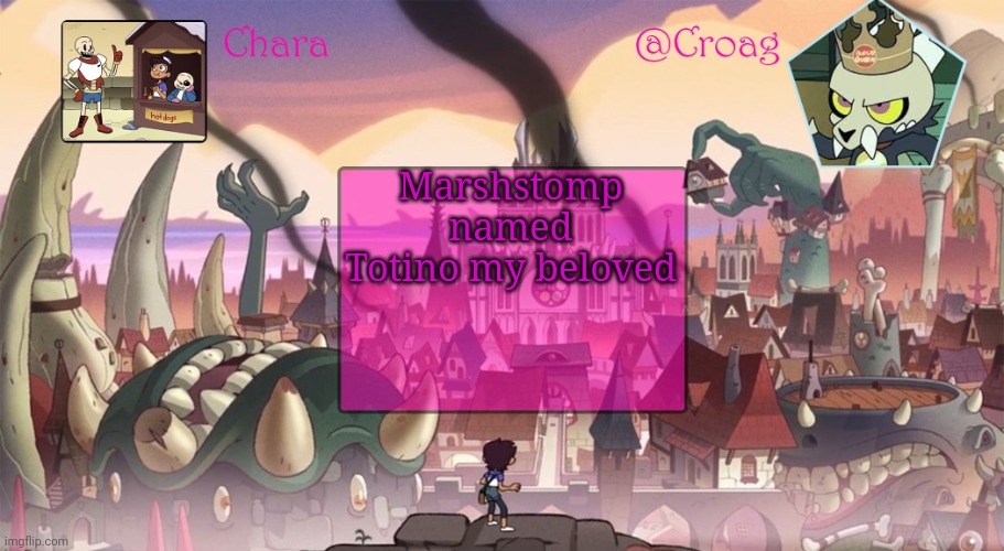 chara's king temp by darmug | Marshstomp named Totino my beloved | image tagged in chara's king temp by darmug | made w/ Imgflip meme maker