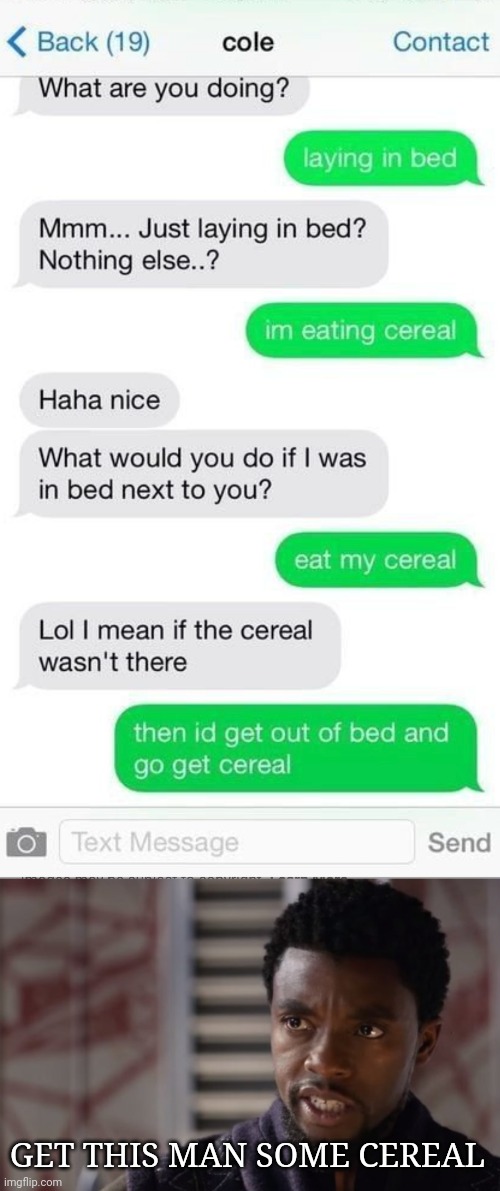 Ceral | GET THIS MAN SOME CEREAL | image tagged in get this man a shield,cereal | made w/ Imgflip meme maker