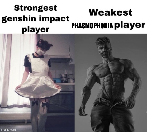 Ghosts are scary? what nonsense is that | PHASMOPHOBIA | made w/ Imgflip meme maker