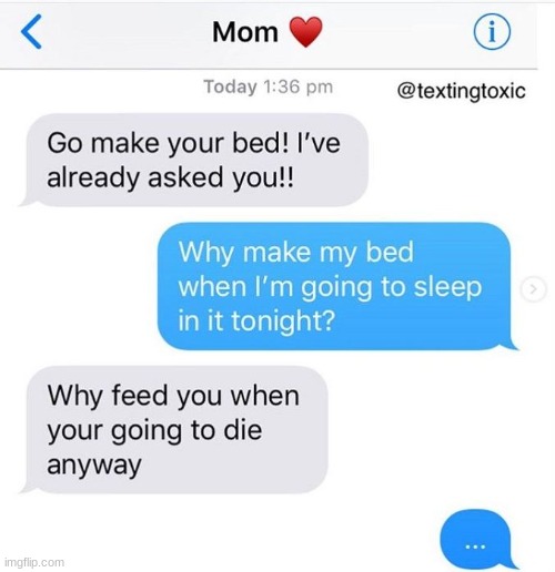Mom got a point | image tagged in dam,mom to daughter | made w/ Imgflip meme maker