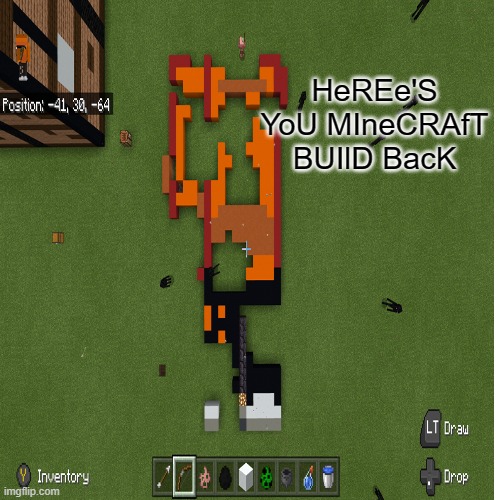 HeREe'S YoU MIneCRAfT BUIlD BacK | made w/ Imgflip meme maker
