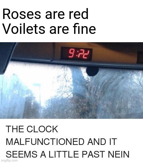 F to clock | Roses are red
Voilets are fine | image tagged in memes,funny | made w/ Imgflip meme maker