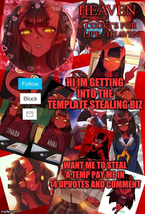 Heaven meru | HI IM GETTING INTO THE TEMPLATE STEALING BIZ; WANT ME TO STEAL A TEMP PAY ME IN 14 UPVOTES AND COMMENT | image tagged in heaven meru | made w/ Imgflip meme maker