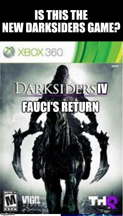 IV FAUCI'S RETURN IS THIS THE NEW DARKSIDERS GAME? | image tagged in memes,expanding brain | made w/ Imgflip meme maker