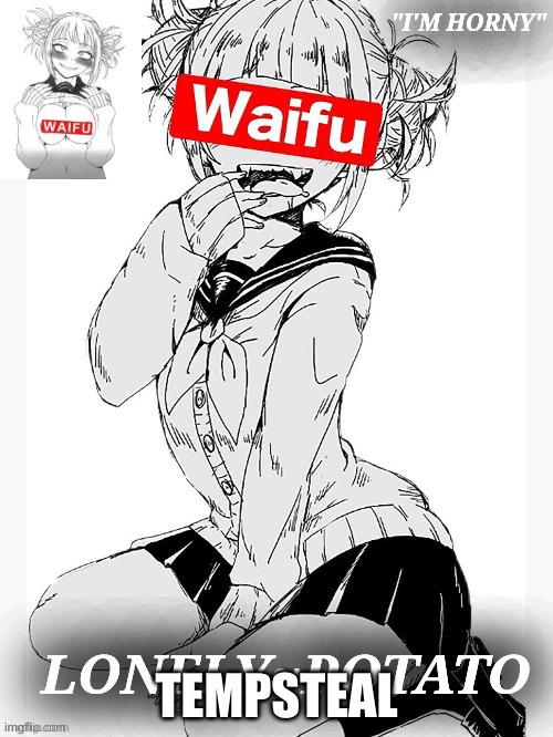 horny toga temp | TEMPSTEAL | image tagged in horny toga temp | made w/ Imgflip meme maker