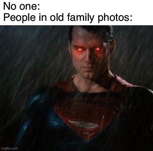 Red eyes all around | No one:
People in old family photos: | image tagged in funny,memes,kodak,photos | made w/ Imgflip meme maker