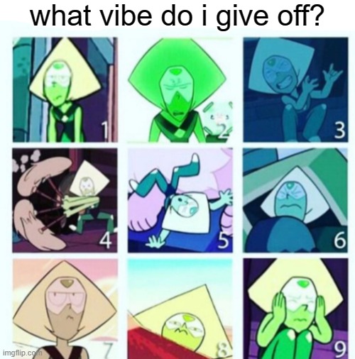on a scale of peridot | what vibe do i give off? | image tagged in on a scale of peridot | made w/ Imgflip meme maker