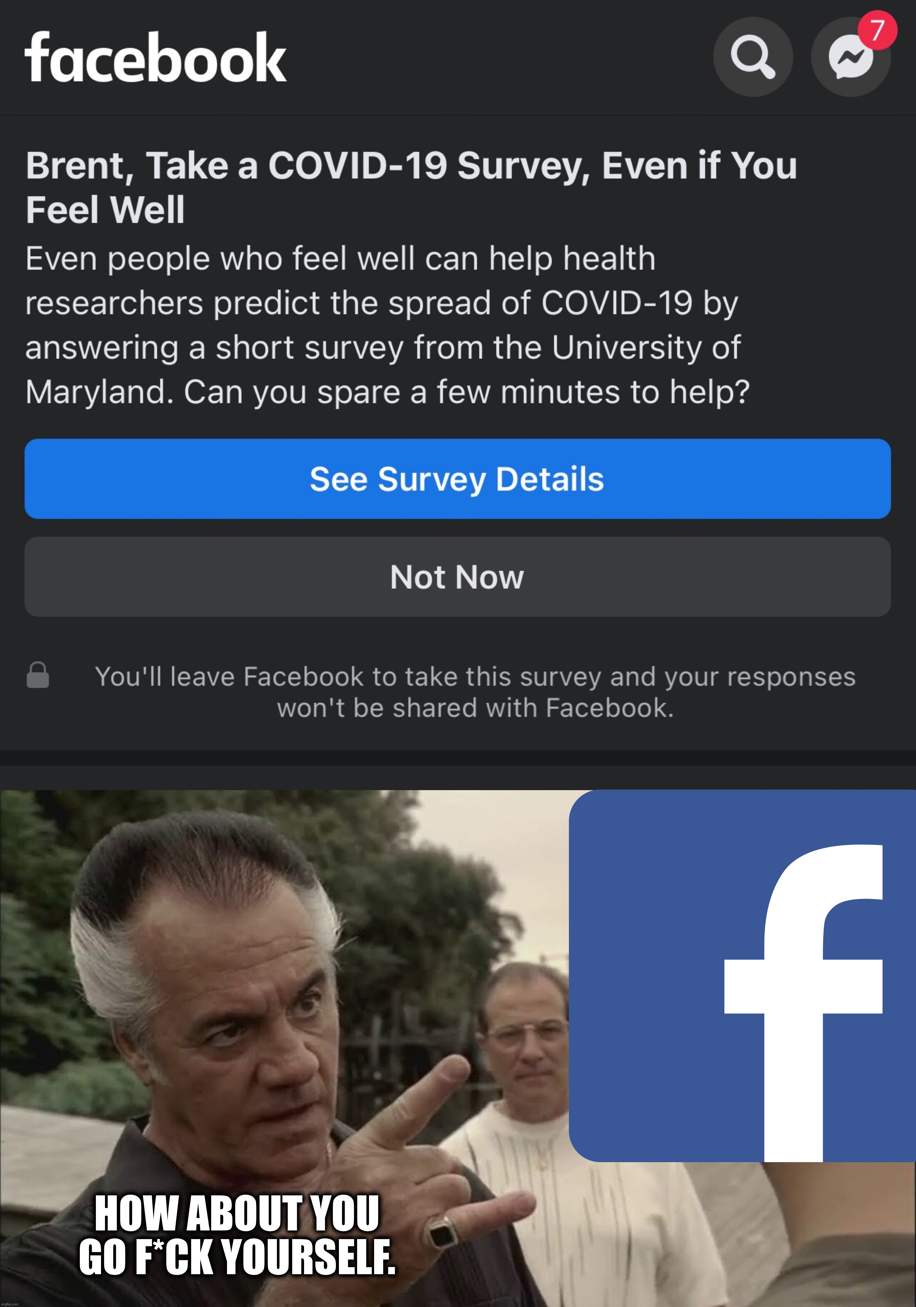 How about… | HOW ABOUT YOU GO F*CK YOURSELF. | image tagged in covid-19,dr fauci,facebook,mark zuckerberg,coronavirus,china virus | made w/ Imgflip meme maker