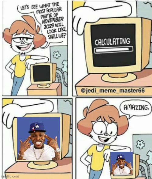 what is the best meme in 2029 going to be | image tagged in what is the best meme in 2029 going to be | made w/ Imgflip meme maker