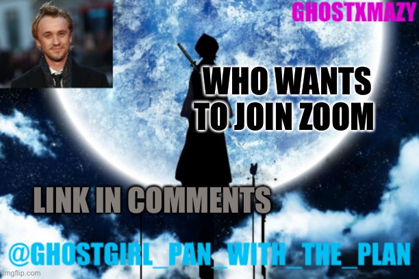 Who wanna join the mother f**kers in a zoom (Censored for your safety -Scrub) | WHO WANTS TO JOIN ZOOM; LINK IN COMMENTS | image tagged in ghostgirl_pan_with_the_plans announcement template | made w/ Imgflip meme maker