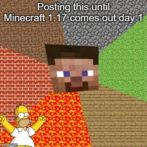 Its on June 8th yaaaaaaaaaaaaas | Posting this until Minecraft 1.17 comes out day 1 | image tagged in minecraft steve,yay | made w/ Imgflip meme maker