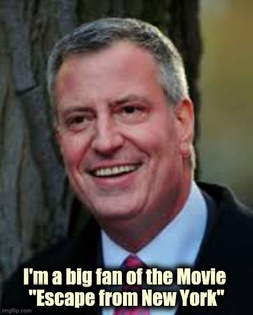 That explains a lot |  I'm a big fan of the Movie 
"Escape from New York" | image tagged in bill de blasio,movies,sci-fi,futuristic utopia,well yes but actually no,dystopia | made w/ Imgflip meme maker