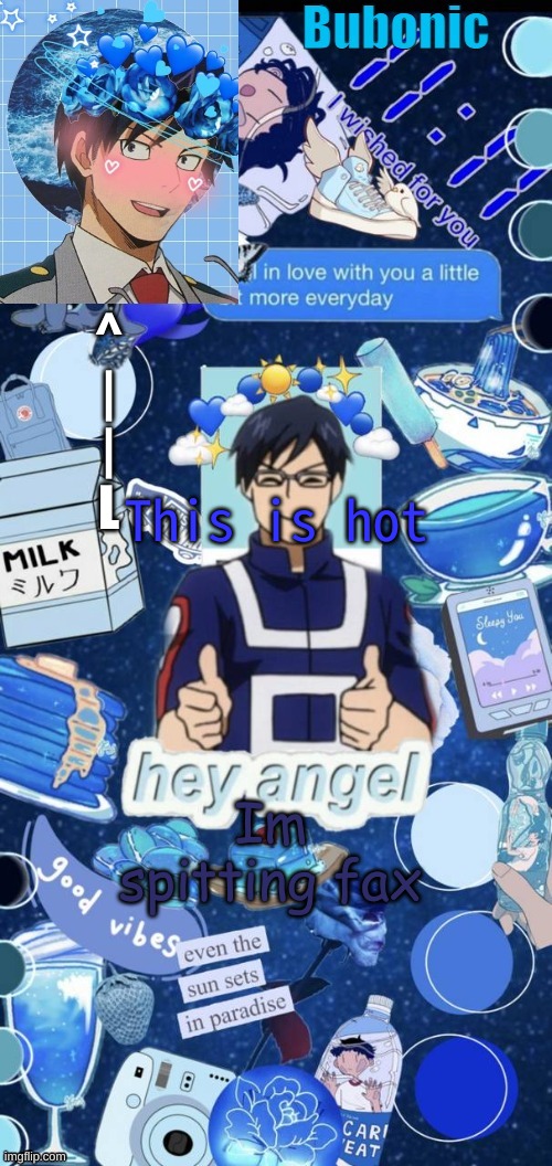 ^
|
|
L; This is hot; Im spitting fax | image tagged in bubonics birthday present from yachi | made w/ Imgflip meme maker