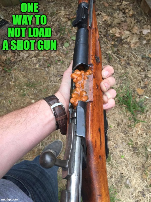 ONE WAY TO NOT LOAD A SHOT GUN | made w/ Imgflip meme maker