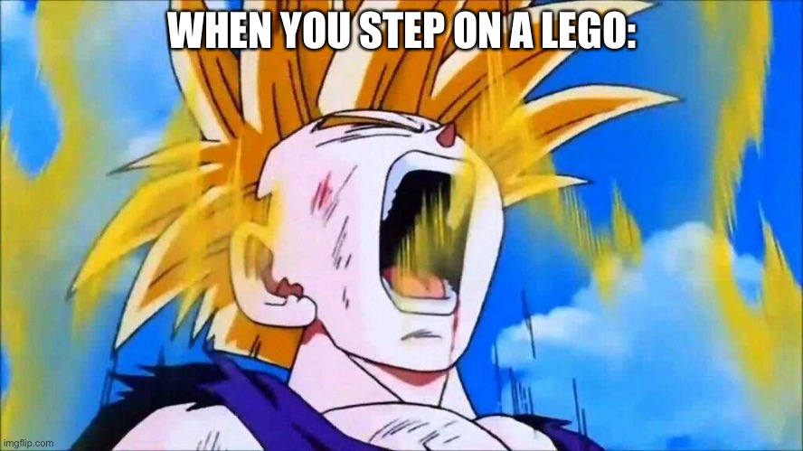 WHEN YOU STEP ON A LEGO: | image tagged in dragon ball z,lego | made w/ Imgflip meme maker