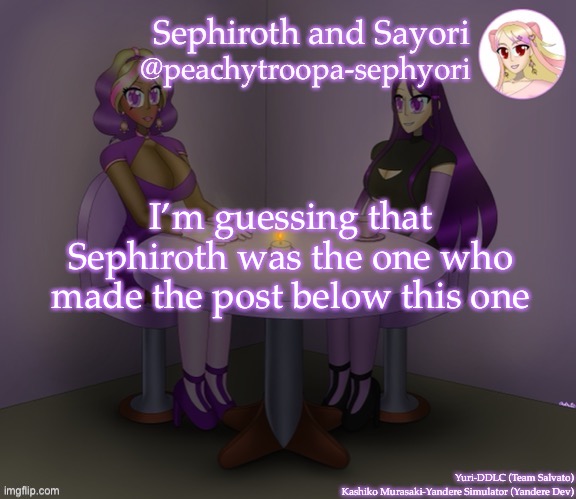 I’m guessing that Sephiroth was the one who made the post below this one | image tagged in yuri and kashiko murasaki | made w/ Imgflip meme maker